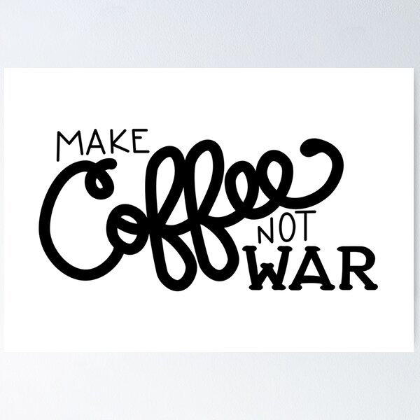 Peace, Love, and Coffee (in Black) Poster