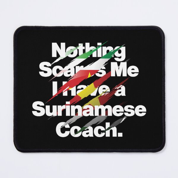 Item preview, Nothing Scares Me I Have a Surinamese Coach designed and sold by elhefe.