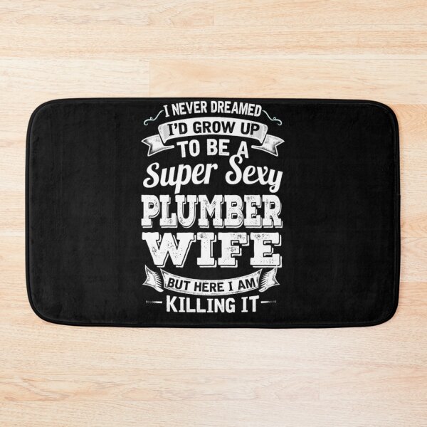 Item preview, I'D Grow Up To Be A Super Sexy Plumber Wife  designed and sold by aryagiri.