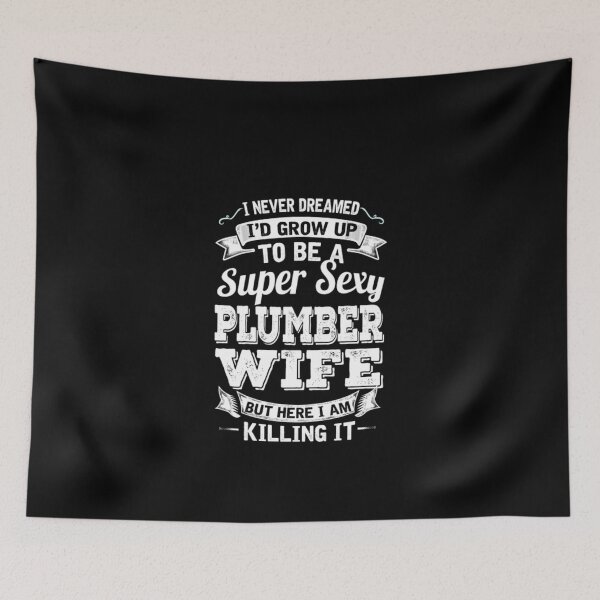 Item preview, I'D Grow Up To Be A Super Sexy Plumber Wife  designed and sold by aryagiri.