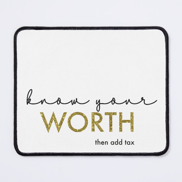 Item preview, know your worth then add tax - gold designed and sold by Inktown.