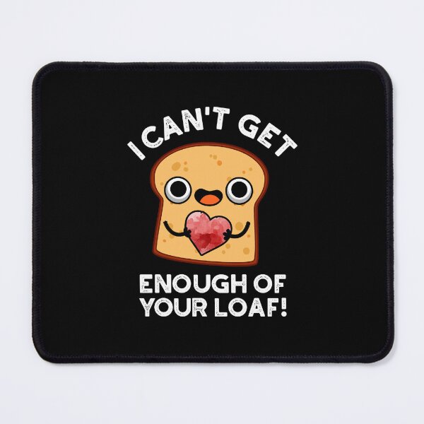 Item preview, I Can't Get Enough Of Your Loaf Funny Bread Puns (Dark BG) designed and sold by punnybone.