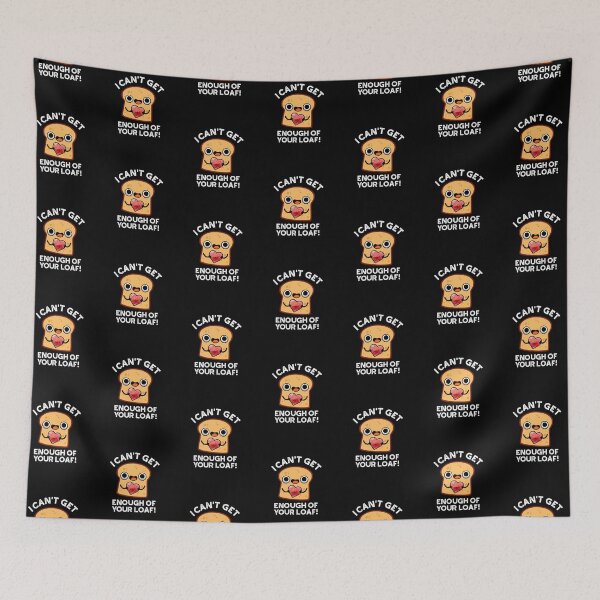 Item preview, I Can't Get Enough Of Your Loaf Funny Bread Puns (Dark BG) designed and sold by punnybone.