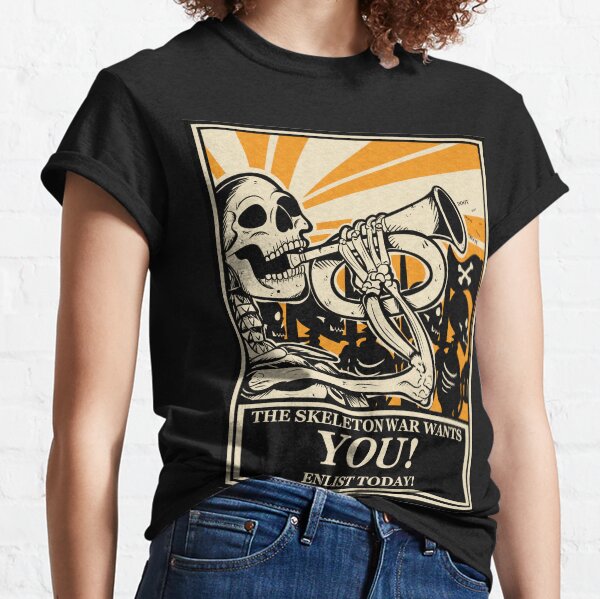 THE SKELETON WAR WANTS YOU! Classic T-Shirt