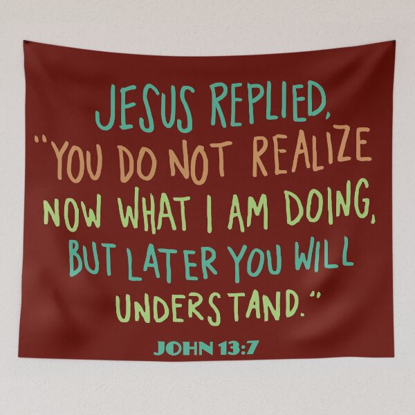Item preview, John 13 7 Jesus Replied You Dont Realize Now What I Am Doing But Later You Will Understand Me designed and sold by teenugs.