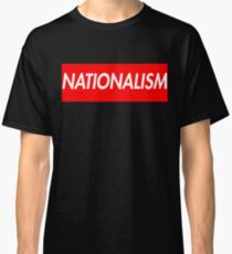Supreme Nationalism Classic T-Shirt