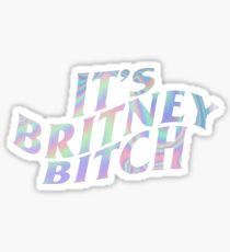 it's britney bitch Sticker