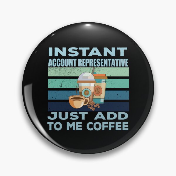 Item preview, Instant account representative just add to me coffee, customer service Job title, funny joke, quote, funny job title profession, coffee and job title designed and sold by SGS-.