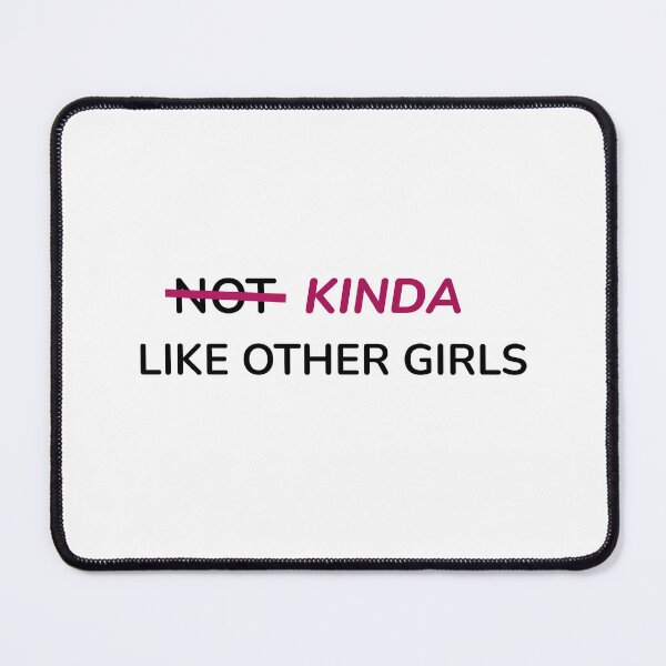 Item preview, Kinda Like Other Girls (Anti Pick Me Girl) designed and sold by flying-flamingo.
