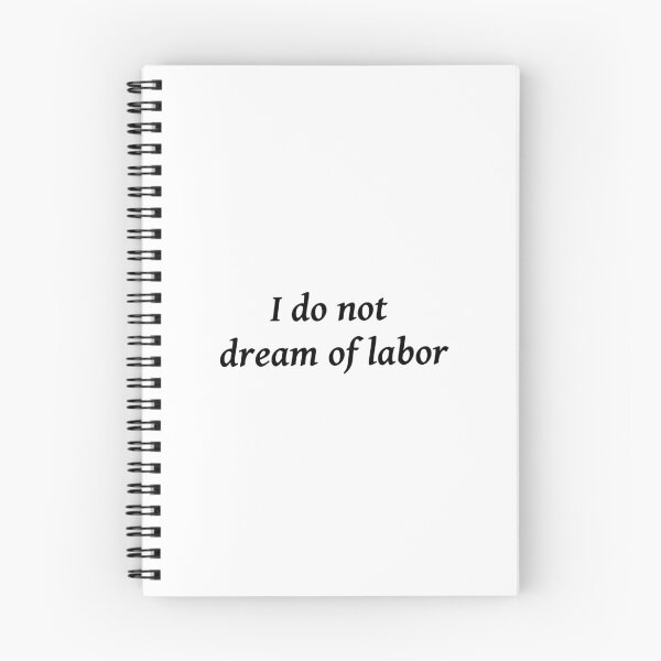 Item preview, I Do Not Dream of Labor designed and sold by flying-flamingo.