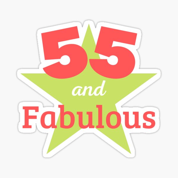 55-years-old-and-fabulous-55th-birthday-sticker-for-sale-by-joemo100