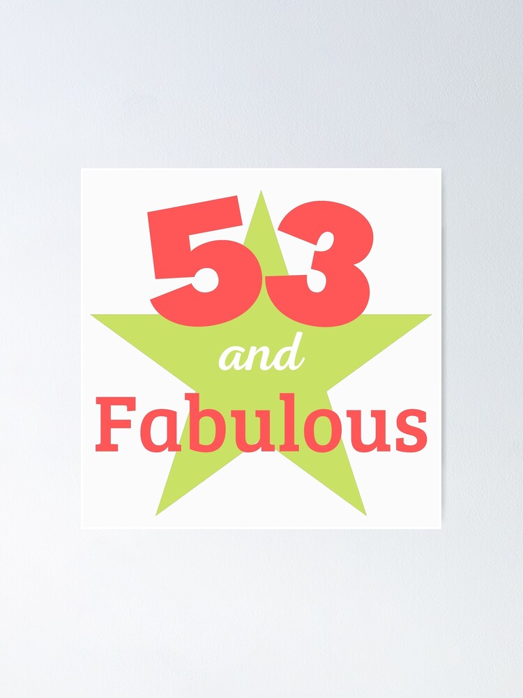 53 Years Old And Fabulous 53rd Birthday Poster For Sale By Joemo100