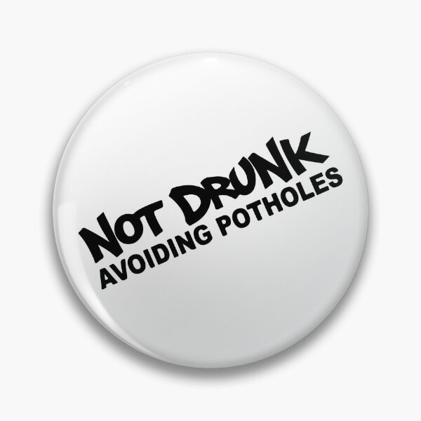 Item preview, Not Drunk Avoiding Potholes designed and sold by Shinigami969.