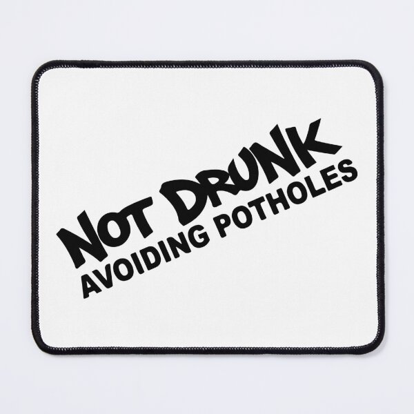 Item preview, Not Drunk Avoiding Potholes designed and sold by Shinigami969.