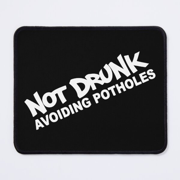 Item preview, Not Drunk Avoiding Potholes designed and sold by Shinigami969.