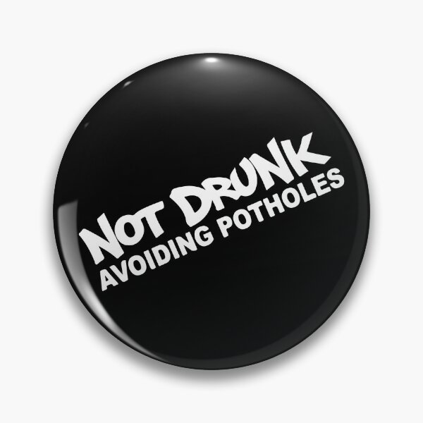 Item preview, Not Drunk Avoiding Potholes designed and sold by Shinigami969.