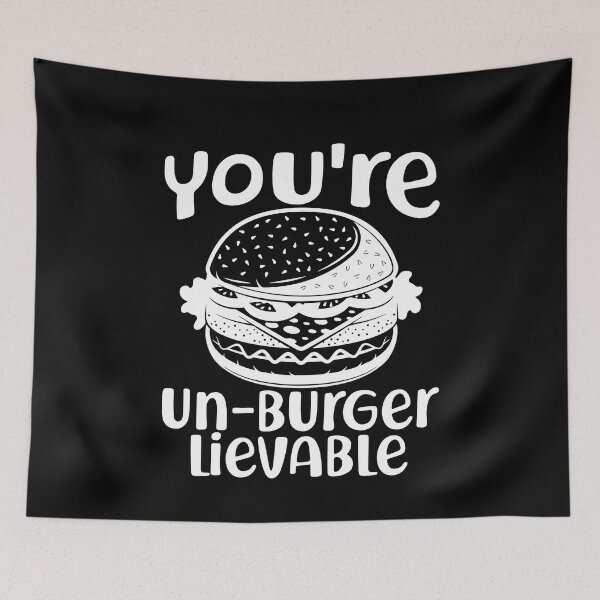 Item preview, You are UnBurger Lievable Fast Food designed and sold by MooonTees.
