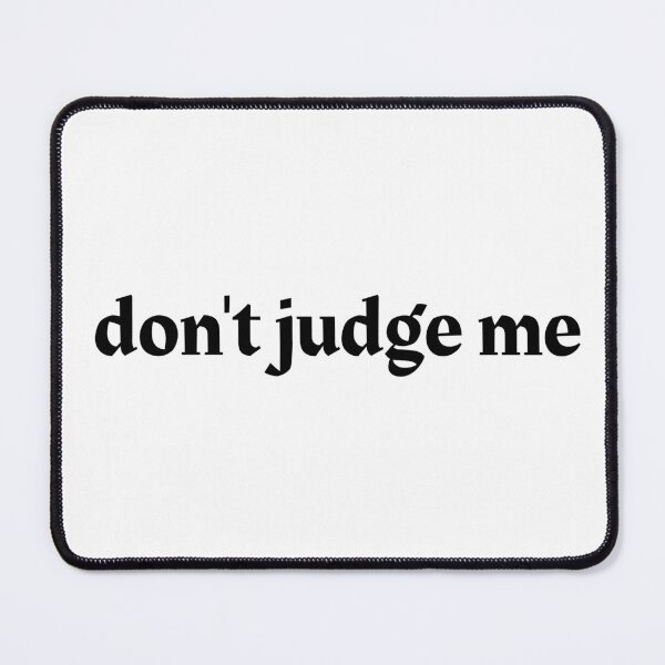 Item preview, Don't judge me. Classic T-Shirt designed and sold by BDG06.