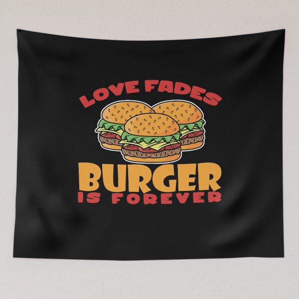 Item preview, Love Fades Burger Is Forever Fast Food designed and sold by MooonTees.