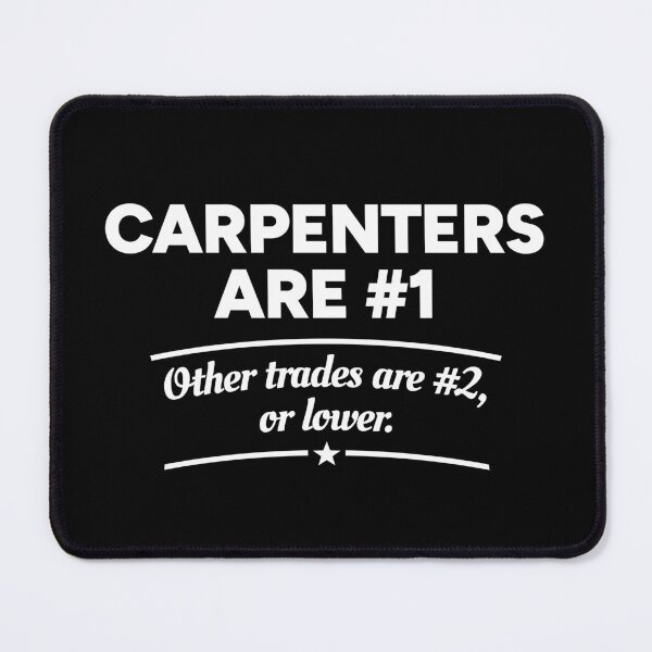 Item preview, Carpenters are number 1. Other trades are number 2, or lower. designed and sold by redacteddesign.