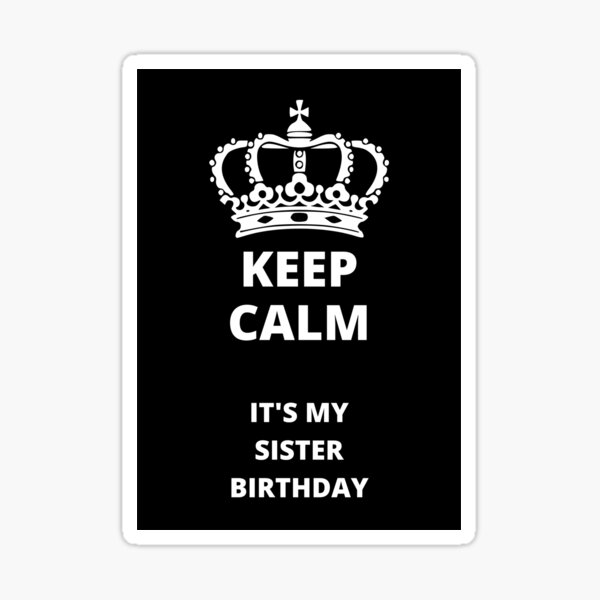 Keep calm it's my birthday funny quote