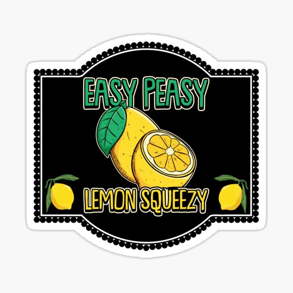 Easy Peasy Lemon Squeezy Sticker For Sale By Confusedmess Redbubble