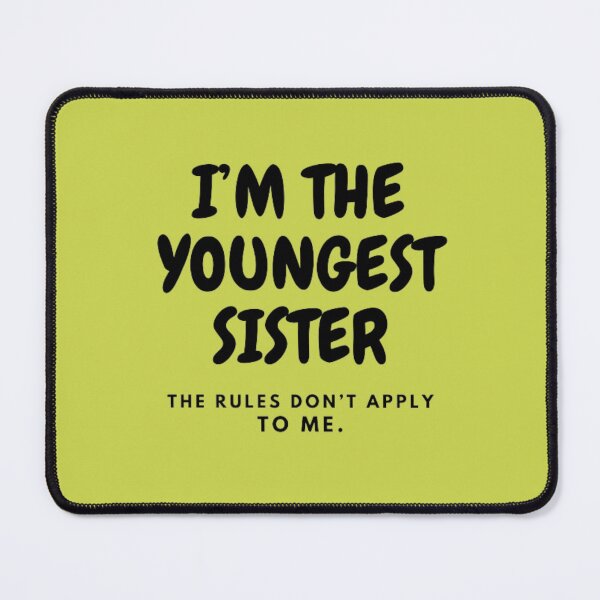 Item preview, I’M THE YOUNGEST SISTER | THE RULES DON’T APPLY TO ME designed and sold by HASSANBADRI2050.