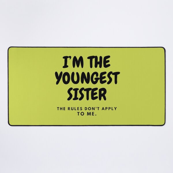 Item preview, I’M THE YOUNGEST SISTER | THE RULES DON’T APPLY TO ME designed and sold by HASSANBADRI2050.
