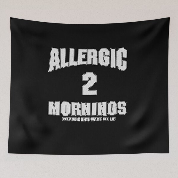 Item preview, Allergic To Mornings Please Don't Wake Me Up designed and sold by diip.