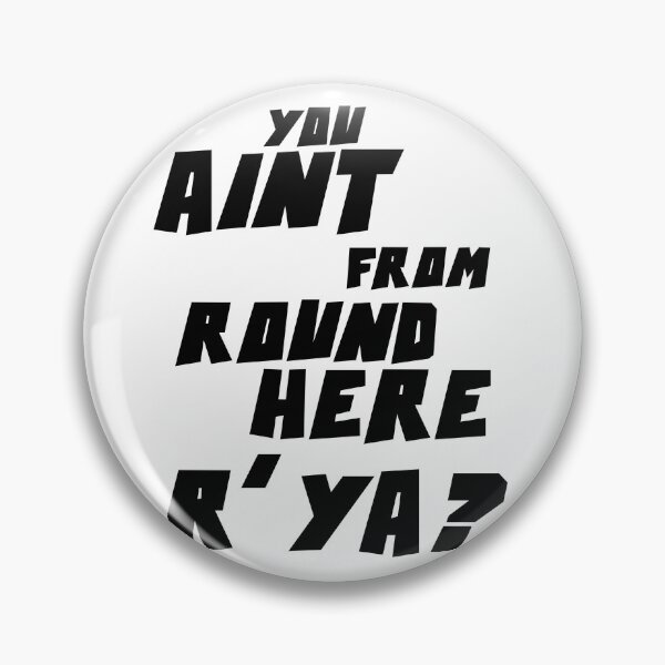 Item preview, YOU AIN'T FROM ROUND HERE R' YA? designed and sold by CRINGEWORTHY TEES.