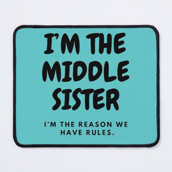 Item preview, I’M THE MIDDLE SISTER | I’M THE REASON WE HAVE RULES designed and sold by HASSANBADRI2050.