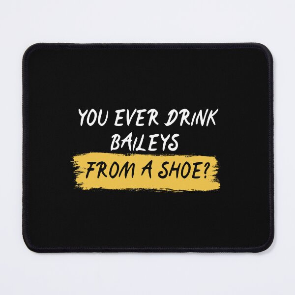 Item preview,  You Ever Drink Baileys From A Show? designed and sold by The Love Quill.