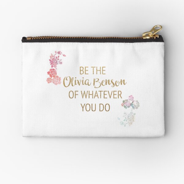 be the olivia benson of whatever you do Zipper Pouch