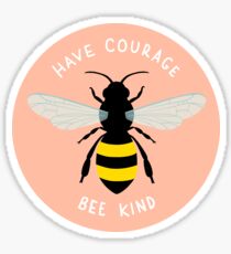 have courage bee kind Sticker