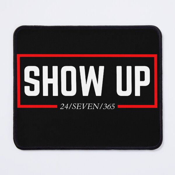 Item preview, SHOW UP 24/SEVEN/365 designed and sold by KingsManKind.