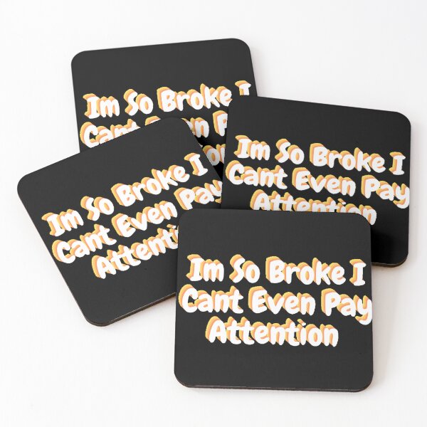 Item preview, Im So Broke I Cant Even Pay Attention  designed and sold by beer Sheva.