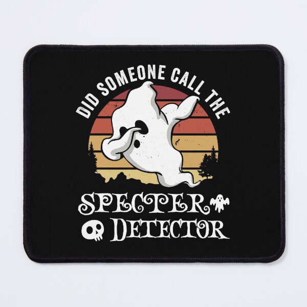 Item preview, Did Someone Call The Specter Detector For Ghost Hunter designed and sold by chrisomatico.