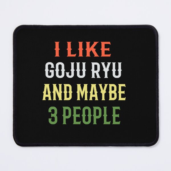 Item preview, I Like Goju Ryu and Maybe 3 People! Funny Karate Instructor Design. Japanese Martial Art Design For A Karate Lover designed and sold by TheKarateStore.