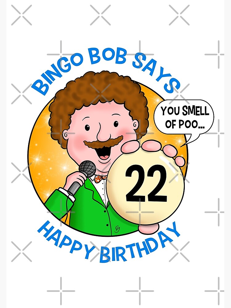 "Bingo Bob 22" Poster for Sale by GarryVaux Redbubble