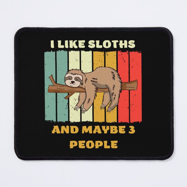 Item preview, I Like Sloths And Maybe 3 People designed and sold by RockBeeDesigns.