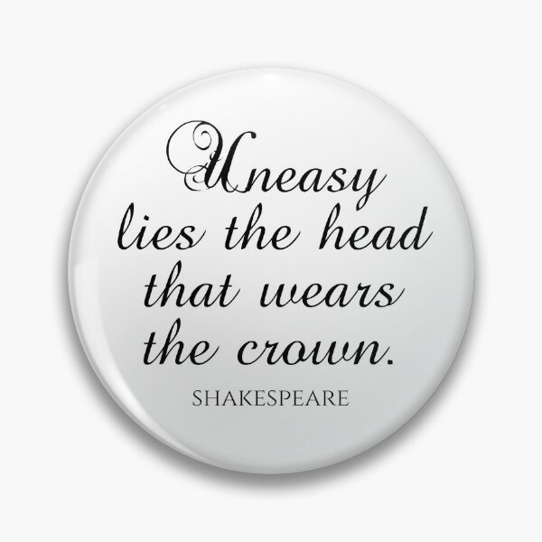 Item preview, Shakespeare Quote - Uneasy Lies The Head That Wears The Crown designed and sold by PhiloJourney.