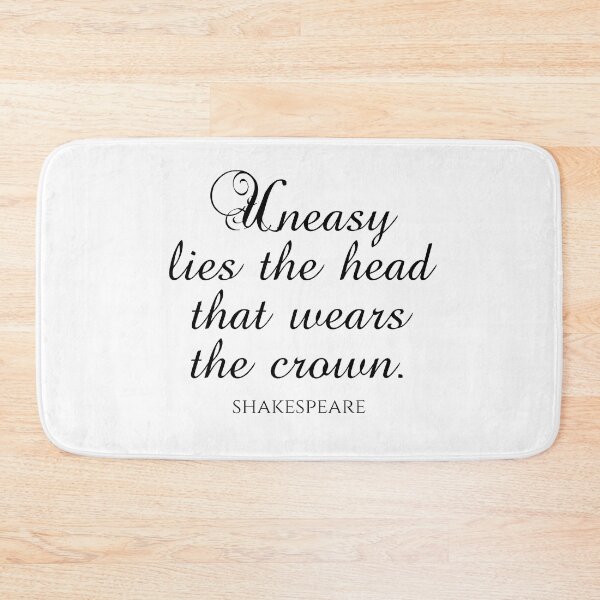 Item preview, Shakespeare Quote - Uneasy Lies The Head That Wears The Crown designed and sold by PhiloJourney.