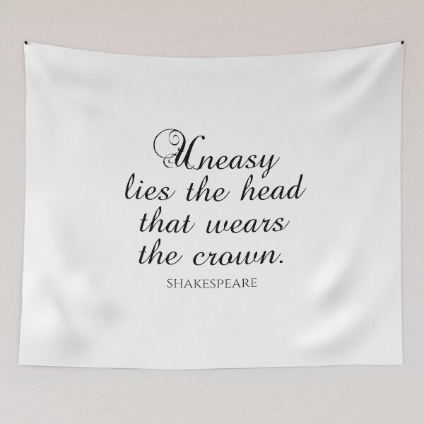 Item preview, Shakespeare Quote - Uneasy Lies The Head That Wears The Crown designed and sold by PhiloJourney.