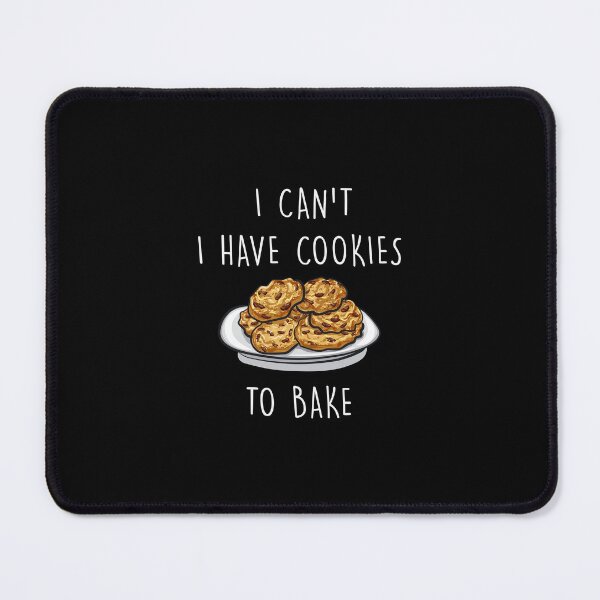 Item preview, I Cant I Have Cookies to Bake designed and sold by Ela-Designer.