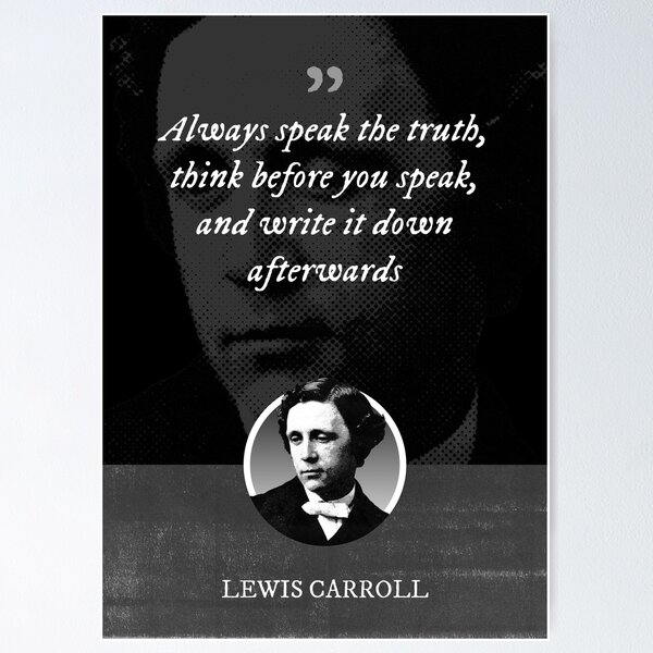 Item preview, Lewis Carroll - Always speak the truth, think before you speak, and write it down afterwards designed and sold by Syahrasi.