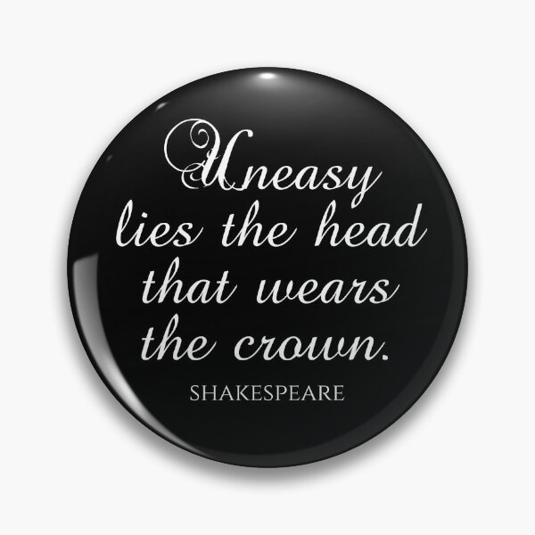 Item preview, Shakespeare Quotes - Uneasy Lies The Head That Wears The Crown designed and sold by PhiloJourney.