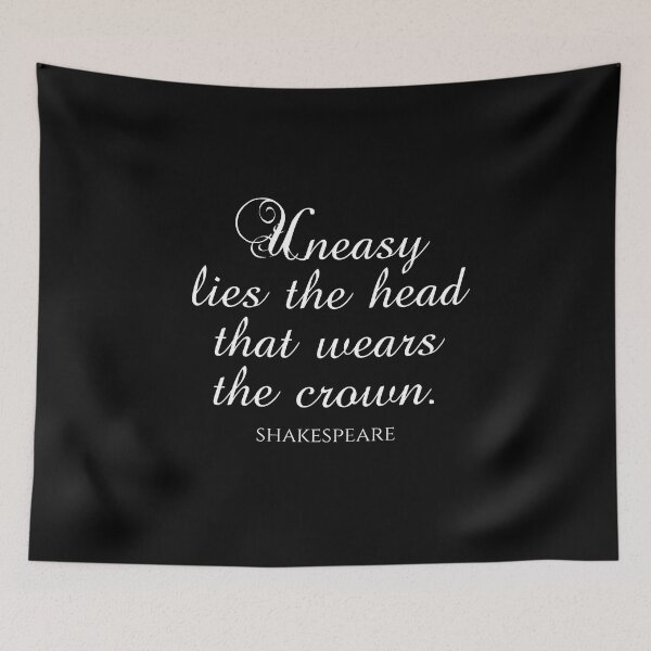 Item preview, Shakespeare Quotes - Uneasy Lies The Head That Wears The Crown designed and sold by PhiloJourney.
