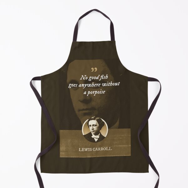 Item preview, Lewis Carroll - No good fish goes anywhere without a porpoise designed and sold by Syahrasi.