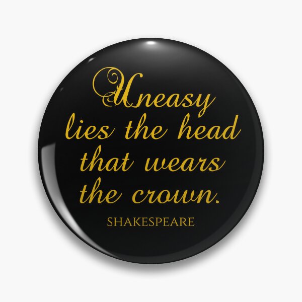 Item preview, Shakespeare Quotes - Uneasy Lies The Head That Wears The Crown designed and sold by PhiloJourney.