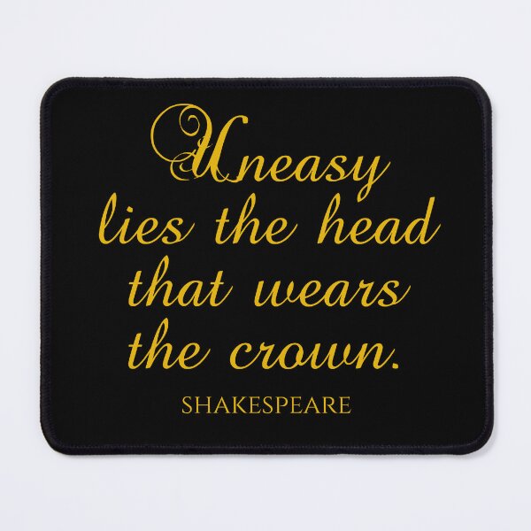 Item preview, Shakespeare Quotes - Uneasy Lies The Head That Wears The Crown designed and sold by PhiloJourney.